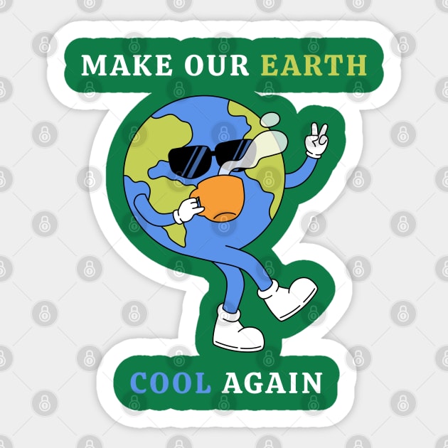Make Our Earth Cool Again Sticker by Creatifly Graphic Tees